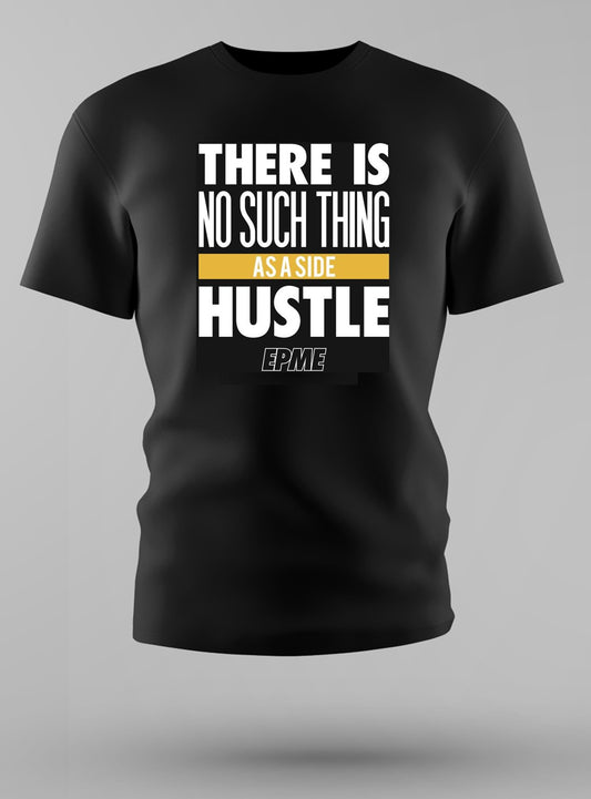 3 - There's No Such Thing As a Side Hustle