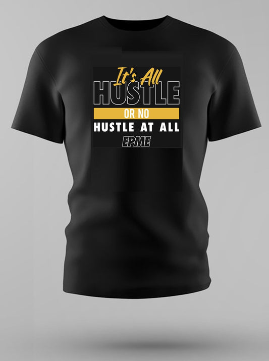 4 - It's All Hustle Or No Hustle At All